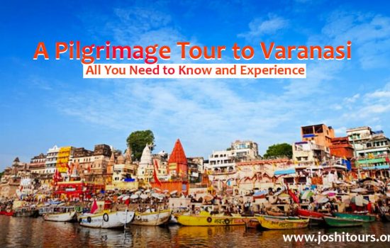 A Pilgrimage Tour to Varanasi: All You Need to Know and Experience